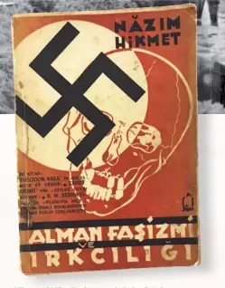  ??  ?? Nâzım Hikmet, 1940’lı yıllarda cezaevinde (en üstte). Nâzım Hikmet’in 1936 yılında basılan “Alman Faşizmi ve Irkçılığı” adlı kitabı (üstte).