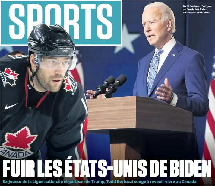  ?? PHOTOS AFP ET D’ARCHIVES ?? Todd Bertuzzi n’est pas un fan de Joe Biden.