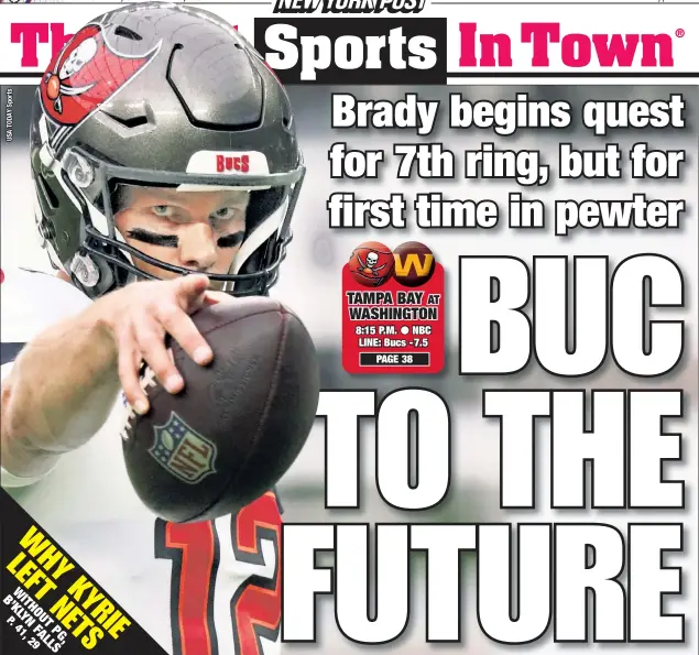  ??  ?? Tom Brady will be looking for his first non-Patriots playoff victory Saturday night when he leads the Bucs into an NFC wild-card battle at Washington.