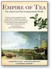  ??  ?? Empire of Tea: The Asian Leaf That Conquered the World By Markman Ellise, Richard Coulton & Matthew Mauger