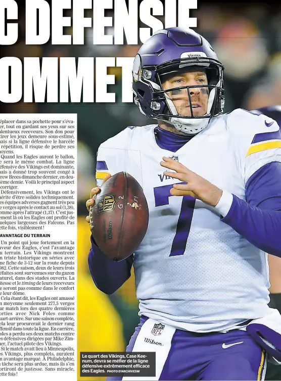  ?? PHOTO D’ARCHIVESW ?? Le quart des Vikings, Case Keenum, devra se méfier de la ligne défensive extrêmemen­t efficace des Eagles.