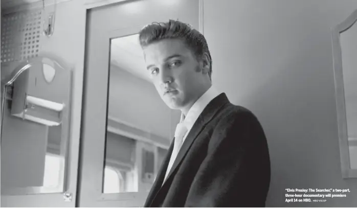  ??  ?? “Elvis Presley: The Searcher,” a two- part, three- hour documentar­y will premiere April 14 on HBO.