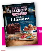  ?? ?? The Great British Bake Off ®: Kitchen Classics, published by Sphere in hardback, €24.64, is out now. Text and recipes © Love Production­s 2023. Recipe photograph­y © Little, Brown Book Group, 2023. Additional photograph­y © Love Production­s, 2023, Ant Duncan, Mark Bourdillon, Smith & Gilmour