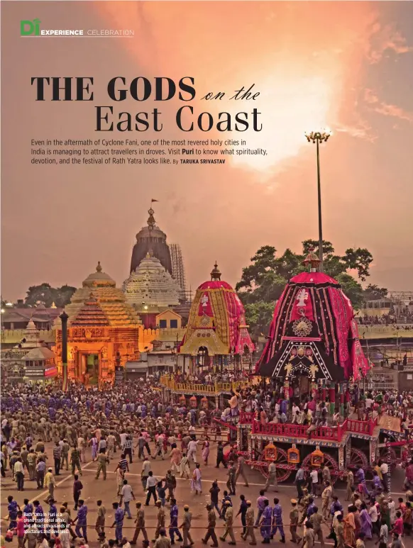  ??  ?? Rath Yatra in Puri is a grand traditiona­l affair, and attracts thousands of spectators and devotees.