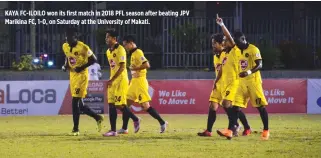  ??  ?? KAYA FC-ILOILO won its first match in 2018 PFL season after beating JPV Marikina FC, 1-0, on Saturday at the University of Makati.