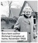  ??  ?? Bury-born author Richmal Crompton at home, November 1968