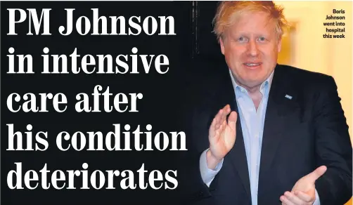  ??  ?? Boris Johnson went into
hospital this week