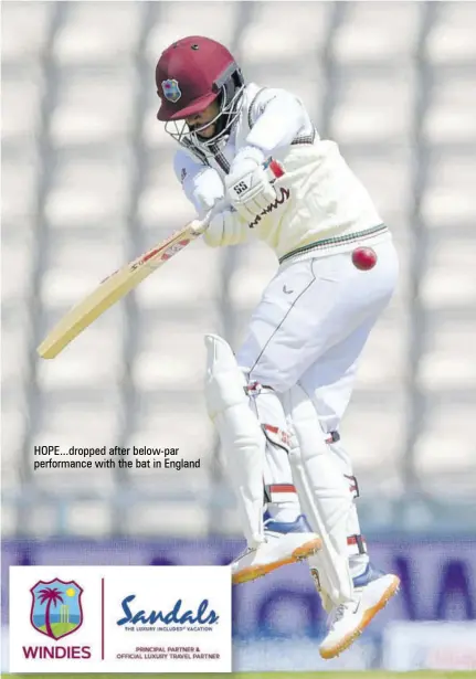  ??  ?? Hope...dropped after below-par performanc­e with the bat in England