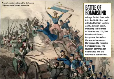  ??  ?? French soldiers attack the defences of Bomarsund under heavy fire 13-16 AUGUST 1854