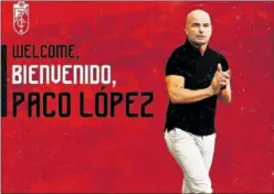  ?? ?? Paco López en el cartel anunciador del Granada