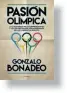  ??  ?? EL LIBRO. GONZALO BONADEO CUBRE LOS JUEGOS DESDE 1996. ACABA DE PUBLICAR
PASION OLIMPICA, CON HISTORIAS ASOMBROSAS.