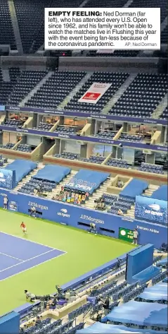  ?? AP; Ned Dorman ?? EMPTY FEELING: Ned Dorman (far left), who has attended every U.S. Open since 1962, and his family won’t be able to watch the matches live in Flushing this year with the event being fan-less because of the coronaviru­s pandemic.