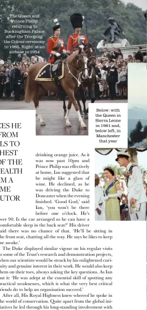  ??  ?? The Queen and Prince Philip returning to Buckingham Palace after the Trooping the Colour ceremony in 1965. Right: at an airbase in 1954
Below: with the Queen in Sierra Leone in 1961 and, below left, in Manchester that year