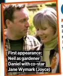  ??  ?? First appearance:
Neil as gardener
Daniel with co-star
Jane Wymark (Joyce)