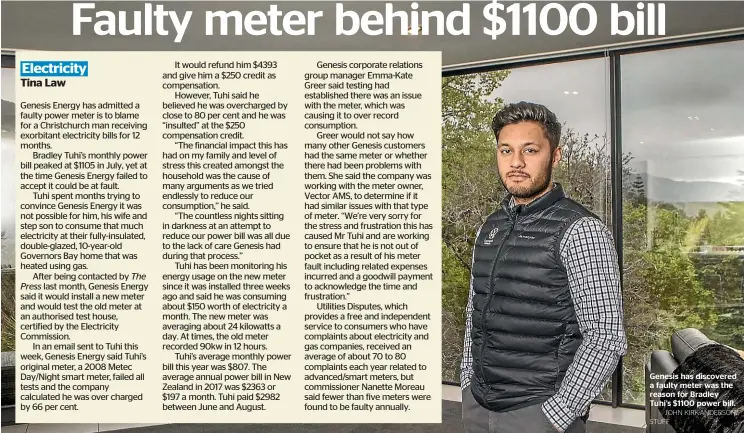  ?? JOHN KIRK-ANDERSON/ STUFF ?? Genesis has discovered a faulty meter was the reason for Bradley Tuhi’s $1100 power bill.