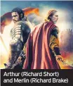  ??  ?? Arthur (Richard Short) and Merlin (Richard Brake)