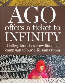  ??  ?? The AGO hopes to raise $1.3 million for an Infinity Room by artist Yayoi Kusama. Top: Her Infinity Mirror room: All the Eternal Love I Have for the Pumpkins.