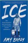  ?? COURTESY OF CATE BARRY PHOTOGRAPH­Y ?? Author Amy Brady writes about how profoundly ice shaped our history and culture.