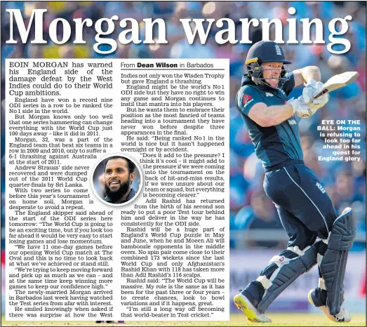 ??  ?? EYE ON THE BALL: Morgan is refusing to look too far ahead in his quest for England glory