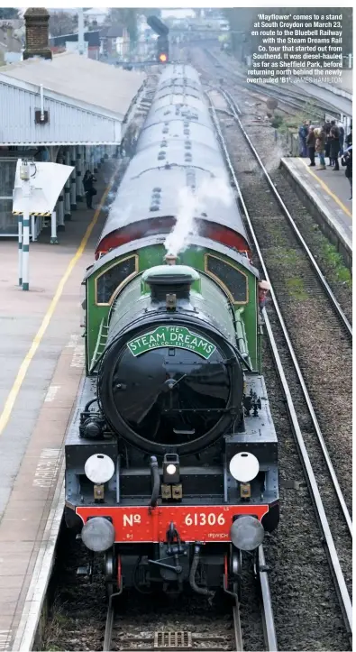  ?? JAMES HAMILTON ?? ‘Mayflower’ comes to a stand at South Croydon on March 23, en route to the Bluebell Railway with the Steam Dreams Rail Co. tour that started out from Southend. It was diesel-hauled as far as Sheffield Park, before returning north behind the newly overhauled ‘B1’.