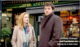  ??  ?? Holliday Grainger and Tom Burke are taking on a new case
