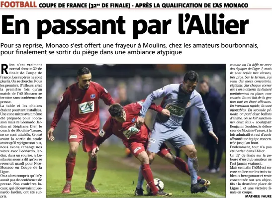  ?? (Photos AFP) ?? Moutinho et les Monégasque­s n’ont pas fait comme Bordeaux à Granville : ils sont toujours en lice sur les trois tableaux hexagonaux. Dès demain soir à l’Allianz, place au grand derby face à l’OGC Nice !