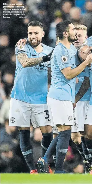  ?? FOTO: GETTY ?? El City fue una piña en el primer tanto de Sterling, objeto de polémica ante el Watford, decisivo para el triunfo del campeón de la Premier