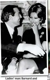  ??  ?? Ladies’ man: Barnard and screen siren Sophia Loren