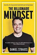  ??  ?? The Billionair­e Mindset
Author: Daniel Strauss Imprint: Tafelberg
ISBN-13: 978-0-624-09034-2 Barcode: 9780624090­342