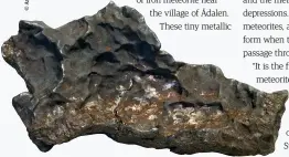  ??  ?? Left: The ironrich chunk of space rock was recovered after a fireball event