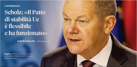  ?? MINISTERO FEDERALE DELLE FINANZE/ ARCHIVIO ?? Regole. Olaf Scholz, 62 anni, è vice Cancellier­e e Ministro delle Finanze della Germania