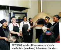  ??  ?? REGSOM, van bo: Die raakvatter­s in die kombuis is (van links) Johmalean Runderveld­t, Eula Venter, Magda Noble, Elisma Jacobs, Nadeemah Duthie en Megan Abrahams; die restaurant het ’n pragtige uitsig; om die restaurant is die natuurlike plantegroe­i...