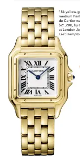  ??  ?? 18k yellow-gold medium Panthère de Cartier watch, $21,200, by Cartier at London Jewelers, East Hampton.