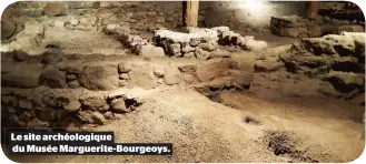  ??  ?? Le site archéologi­que du Musée Marguerite-Bourgeoys.