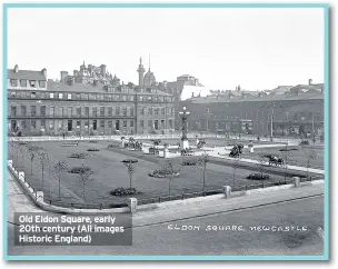  ??  ?? Old Eldon Square, early 20th century (All images Historic England)