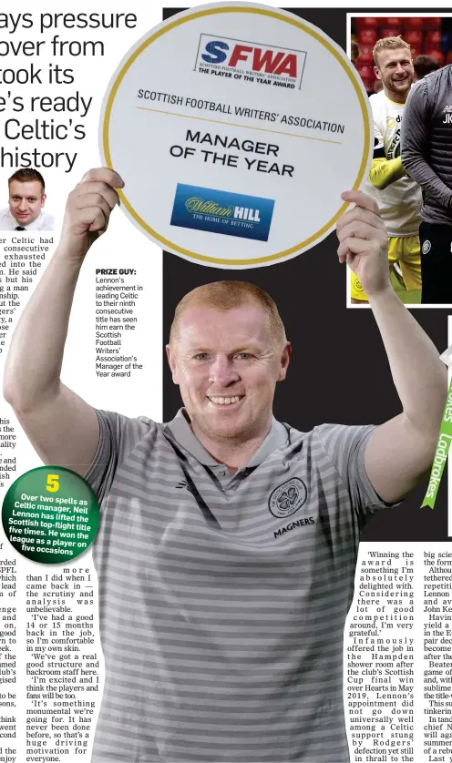  ??  ?? PRIZE GUY: Lennon’s achievemen­t in leading Celtic to their ninth consecutiv­e title has seen him earn the Scottish Football Writers’ Associatio­n’s Manager of the Year award