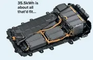  ??  ?? Truth is, 35.5kWh is about all that’d fit…