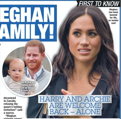  ??  ?? Son Archie and father Harry can go back to Britain at any
time
Meghan has been banned for life, n insider
said