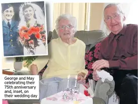  ??  ?? George and May celebratin­g their 75th anniversar­y and, inset, on their wedding day