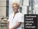  ??  ?? Southwark Council housing officer Charmain