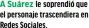  ??  ?? A Suárez le soprendió que el personaje trascendie­ra en Redes Sociales.