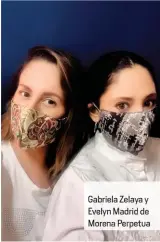  ??  ?? Gabriela Zelaya y Evelyn Madrid de Morena Perpetua