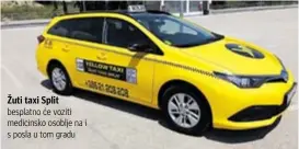  ??  ?? Žuti taxi Split besplatno će voziti medicinsko osoblje na i s posla u tom gradu
