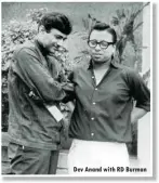  ??  ?? Dev Anand with RD Burman
