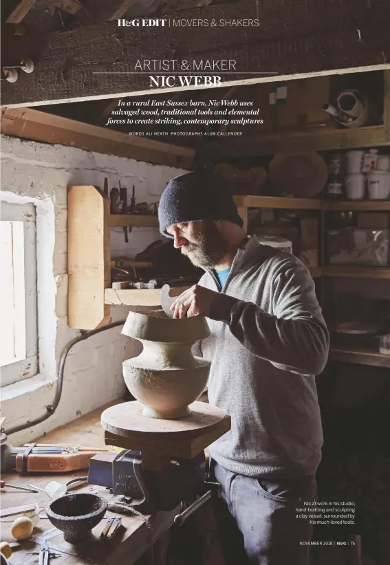  ??  ?? Nic at work in his studio, hand-building and sculpting a clay vessel, surrounded by his much-loved tools.