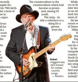  ?? — Reuters ?? rebel: Haggard was best known for outlaw country songs.