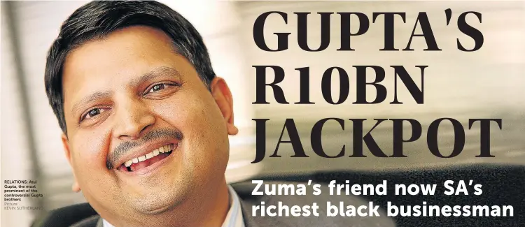  ?? Picture: KEVIN SUTHERLAND ?? RELATIONS: Atul Gupta, the most prominent of the controvers­ial Gupta brothers