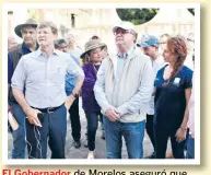  ??  ?? El Gobernador de Morelos aseguró que van todas las casas serán reestablec­idas.