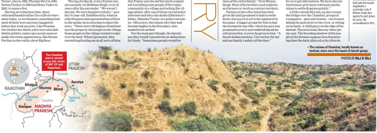  ?? PHOTOS BY RAJ K RAJ ?? The ravines of Chambal, locally known as beehad, were once the haunt of dacoit gangs.
