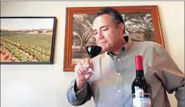  ?? Ron White
Los Angeles Times ?? ROBERT REYES’ childhood dream was to run a winery. At 65, he’s enjoying the fruits of his purchase of the site of Reyes Winery in Agua Dulce in 2001.